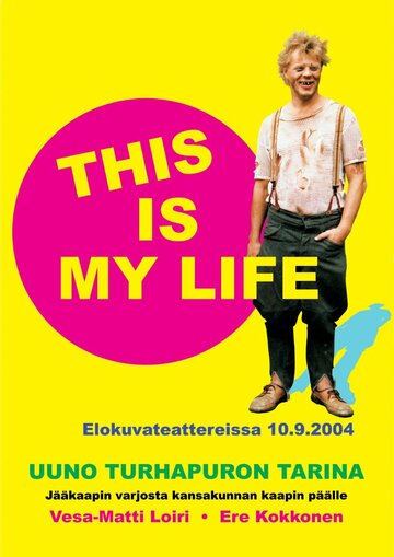 Uuno Turhapuro - This Is My Life (2004)