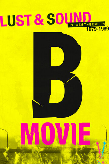 B-Movie: Шум и ярость в Западном Берлине (2015)