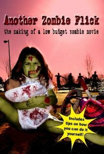 Another Zombie Flick: The Making of a Low Budget Zombie Movie (2011)