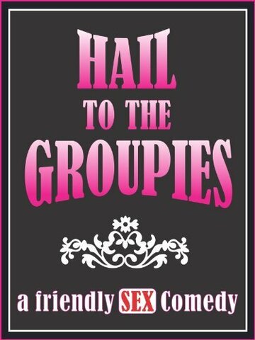 Hail to the Groupies (2012)